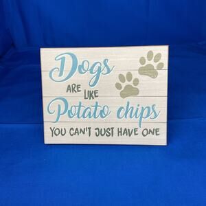 Wooden Sign - 'Dogs Are Like Potato Chips' - Fun Decor for Dog Lovers